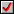 The gray square with a red checkmark in it.